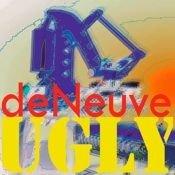 DENEUVE UGLY