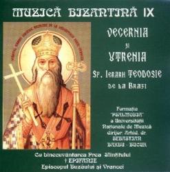 Muzica Bizantina vol 9 - Vecernia si Utrenia Sf. Ierarh Teodosie de la Brazi (CD)