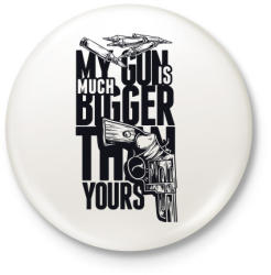 printfashion My Gun is BIGGER than yours - Kitűző, hűtőmágnes - Fehér (3081607)