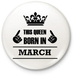printfashion Ez a királynő márciusban született - Kitűző, hűtőmágnes - Fehér (3079625)