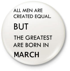 printfashion Minden ember egyenlő, de a legjobbak akik márciusban születtek - Kitűző, hűtőmágnes - Fehér (3079167)