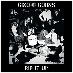 Gino And The Goons RIP IT UP