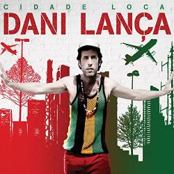 Lanca, Dani Cidade Loca