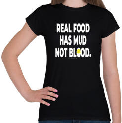 printfashion Real food has mud not blood. - vegán aktivista grafika #12 - Női póló - Fekete (3910930)