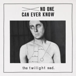 Twilight Sad No One Can Ever Know - facethemusic - 4 890 Ft