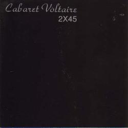Cabaret Voltaire 2 X 45