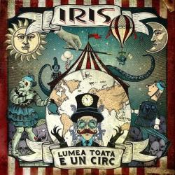 Universal Music Iris - Lumea toata e un circ (CD)