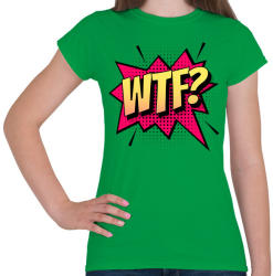 printfashion WTF! - Női póló - Zöld (4210570)