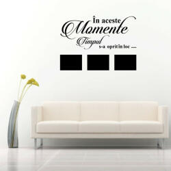 Sticker perete personalizat In aceste momente (3 rame foto)