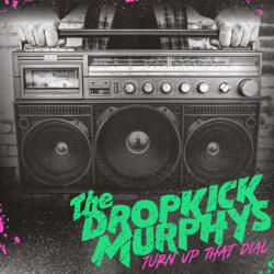 Dropkick Murphys Turn Up That Dial - facethemusic - 6 490 Ft