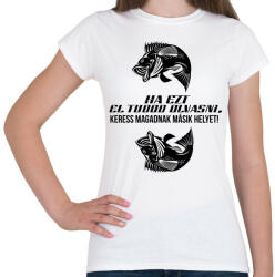 printfashion Ha ezt el tudod olvasni, keress magadnak másik helyet! - Női póló - Fehér (4758347)