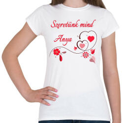 printfashion Szeretünk mind anya - Női póló - Fehér (4826866)