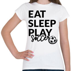 printfashion Eat Sleep Play Soccer - Női póló - Fehér (4954259)