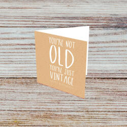 Felicis Felicitare - You're not old, you're just vintage