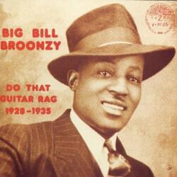 Broonzy, Big Bill Do That Guitar Rag '28-35