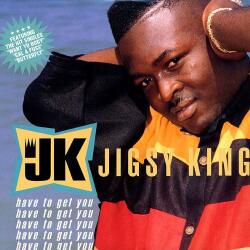King, Jigsy Have To Get You