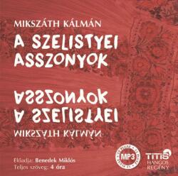  Mikszáth Kálmán - A Szelistyei Asszonyok - Hangoskönyv