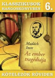 Madách Imre - Klasszikusok Hangoskönyvben 6. - Kötelezõk Röviden - Az Ember Tragédiája