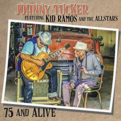 Tucker, Johnny & Kid Ramos & The All Stars 75 And Alive