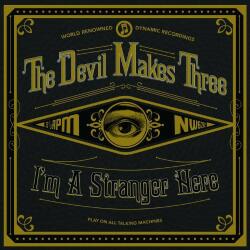 Devil Makes Three I'm A Stranger Here
