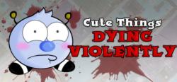ApathyWorks Cute Things Dying Violently (PC)