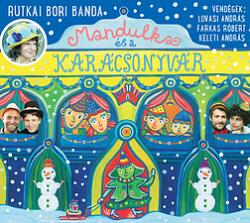 Vásárlás: Universal Music Rutkai Bori Banda - Mandulka és a Karácsonyvár (Cd)  Zenei CD árak összehasonlítása, Rutkai Bori Banda Mandulka és a  Karácsonyvár Cd boltok