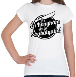 printfashion Az én konyhám az én szabályaim! - Női póló - Fehér (5372074)