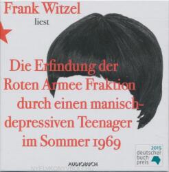 Der Audio Verlag Frank Witzel: Erfindung der Roten Armee Fraktion durch einen manisch-depressiven Teenager im Sommer - Hörbuch