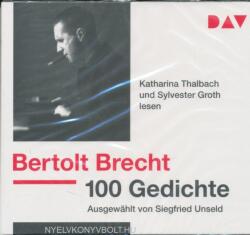 Der Audio Verlag Bertolt Brecht: 100 Gedichte. Ausgewählt von Siegfried Unseld: Lesung mit Katharina Thalbach und Sylvester Groth (3 CDs)
