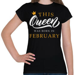 printfashion THIS QUEEN WAS BORN IN FEBRUARY - Női póló - Fekete (5492876)