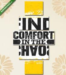 Többrészes Vászonkép, Premium Kollekció: Find Comfort In The Chaos. Inspiring Creative Motivation Quote Poster Template. Vector Typography Banner Design Concept(135x70 cm, S01)
