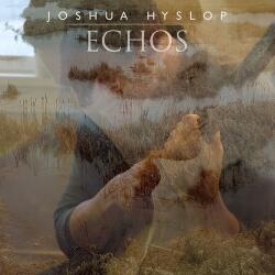 Joshua Hyslop ECHOS - facethemusic - 5 690 Ft