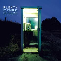PLENTY It Could Be Home - facethemusic - 6 490 Ft