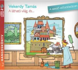  Vekerdy Tamás - A Látható Világ, És. . . - Hangoskönyv