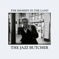 Jazz Butcher Highest In The Land - facethemusic - 8 290 Ft