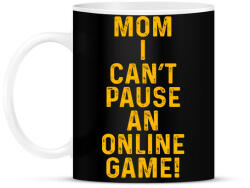 printfashion Mom, I can't pause an online game! - Bögre - Fekete (5788737)