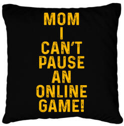 printfashion Mom, I can't pause an online game! - Párnahuzat, Díszpárnahuzat - Fekete (5788743)