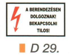 A berendezésen dolgoznak! Bekapcsolni tilos! D29 (D29)