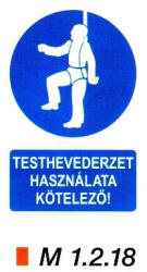  Testhevederzet használata kötelező m 1.2. 18 (m1218)