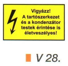Vigyázz! A tartószerkezet és a kondenzátor testek érintése is életveszélyes! (v28)