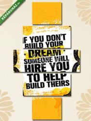 Többrészes Vászonkép, Premium Kollekció: If You Dont Build Your Dreams Someone Will Hire You To Build Theirs. Inspiring Creative Motivation Quote Poster(135x70 cm, S01)