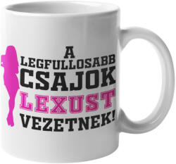  A legfullosabb csajok Lexust vezetnek bögre (a-legfullosabb-csajok-lexust-vezetnek-bogre)