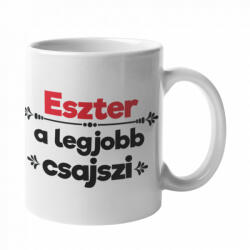 Eszter a legjobb csajszi bögre (eszter-a-legjobb-csajszi-bogre)