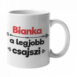  Bianka a legjobb csajszi bögre (bianka-a-legjobb-csajszi-bogre)