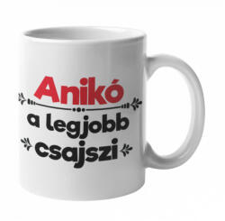  Anikó a legjobb csajszi bögre (aniko-a-legjobb-csajszi-bogre)
