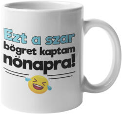  Ezt a szar bögrét kaptam nőnapra bögre (ezt-a-szar-bogret-kaptam-nonapra-bogre)
