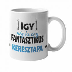 Így néz ki egy fantasztikus keresztapa bögre (igy-nez-ki-egy-fantasztikus-keresztapa-bogre)