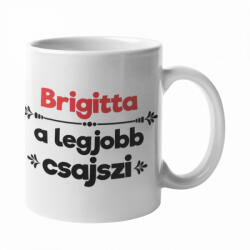 Brigitta a legjobb csajszi bögre (brigitta-a-legjobb-csajszi-bogre)