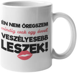  Én nem öregszem, mindig csak egy évvel veszélyesebb leszek bögre (en-nem-oregszem-mindig-csak-egy-evvel-bogre)