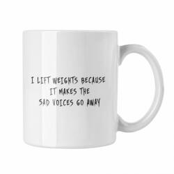 I lift weights because it makes the said voices go away - Fehér Bögre (254959)